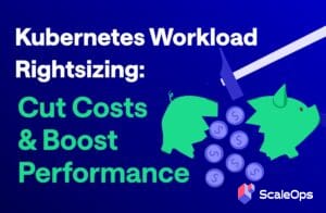 Kubernetes workload rightsizing